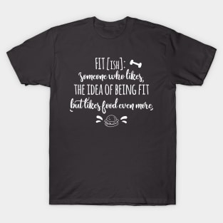 Fitish someone who likes the idea of being fit T-Shirt